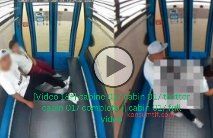 [Video 18+] cabine 017 cabin 017 twitter cabin 017 completo || cabin 017 full video