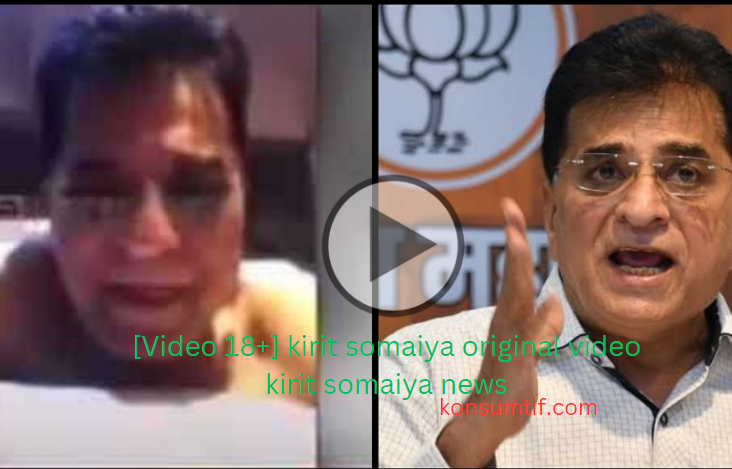 [Video 18+] kirit somaiya original video kirit somaiya news